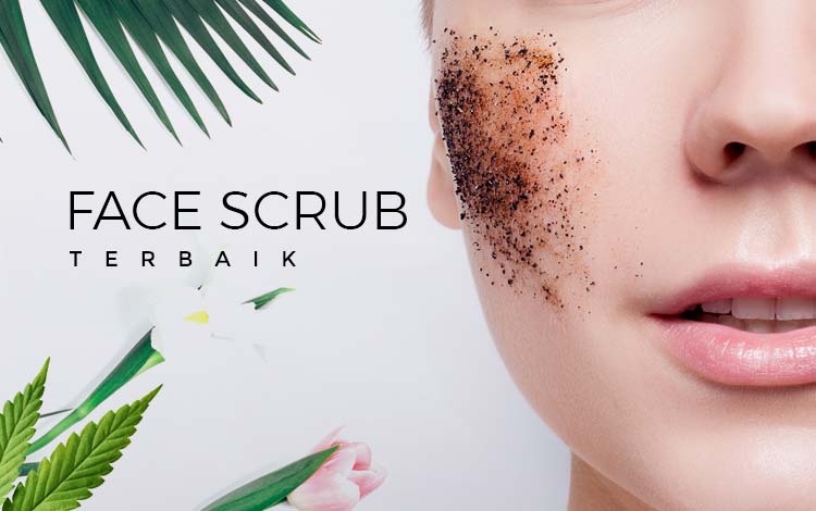 Merek Facial Scrub (Scrub Wajah) Terbaik Agar Wajahmu Terlihat Flawless